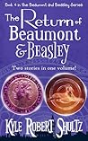 The Return of Beaumont and Beasley by Kyle Robert Shultz