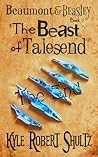 The Beast of Talesend by Kyle Robert Shultz