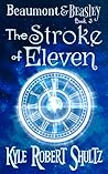 The Stroke of Eleven by Kyle Robert Shultz The Stroke of Eleven by Kyle Robert Shultz