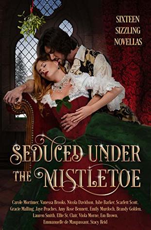Seduced Under the Mistletoe: 16 Passionate Historical Romances Christmas Anthology (Kindle Edition)