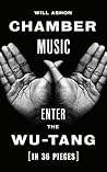 Chamber Music: Enter the Wu-Tang (in 36 Pieces) Book cover for Chamber Music: Enter the Wu-Tang (in 36 Pieces)