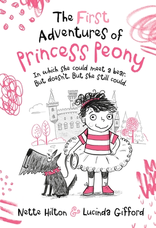 The First Adventures of Princess Peony: In which she could meet a bear. But doesn't.  But she still could. (Princess Peony, #1)