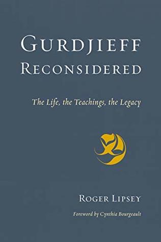 Gurdjieff Reconsidered: The Life, the Teachings, the Legacy (Kindle Edition)
