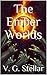 The Ember Worlds by V.G. Stellar