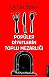 Popüler Diyetlerin Toplu Mezarlığı