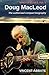 Doug MacLeod. The authorized compact biography by Doug MacLeod