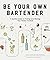Be Your Own Bartender: A Su...