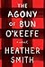 The Agony of Bun O'Keefe by Heather Smith