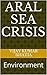Aral Sea Crisis by Vijay Kumar Bhatia