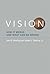 Vision: How It Works and Wh...