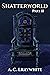 Shatterworld: Part II (Shat...