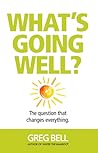 What's Going Well? The question that changes everything.
