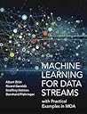 Machine Learning for Data Streams: With Practical Examples in MOA