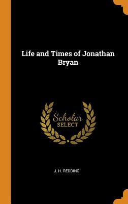 Life and Times of Jonathan Bryan