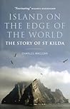 Island on the Edge of the World: The Story of St Kilda
