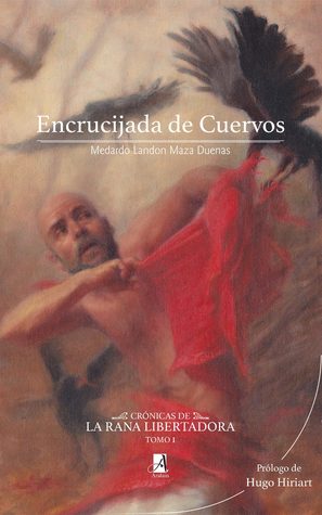 Encrucijada de Cuervos (Crónicas de la Rana Libertadora, #1)