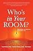 Who's in Your Room: The Secret to Creating Your Best Life