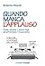 Quando manca l'applauso. Co...