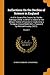 Reflections On the Decline of Science in England: And On Some of Its Causes, by Charles Babbage (1830). to Which Is Added On the Alleged Decline of ... Foreword by Michael Faraday (1831).; Volume 1