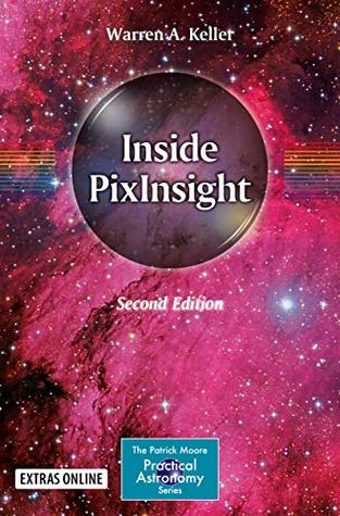 Inside PixInsight (The Patrick Moore Practical Astronomy Series)