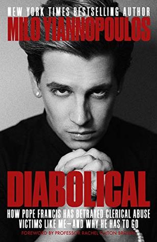 Diabolical: How Pope Francis Has Betrayed Clerical Abuse Victims Like Me—and Why He Has To Go (Kindle Edition)