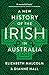 A New History of the Irish in Australia by Elizabeth Malcolm