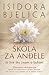 Škola za anđele by Isidora Bjelica Škola za anđele by Isidora Bjelica