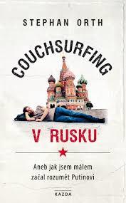 Couchsurfing v Rusku: Aneb jak jsem málem začal rozumět Putinovi