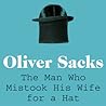 The Man Who Mistook His Wife for a Hat and Other Clinical Tales by Oliver Sacks