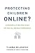 Protecting Children Online?: Cyberbullying Policies of Social Media Companies (The Information Society Series)