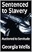 Sentenced to Slavery by Georgia Wells