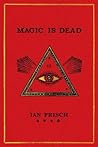 Magic Is Dead: My...