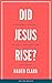Did Jesus Rise?: 6 Reasons ...