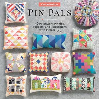 Pin Pals: 40 Patchwork Pinnies, Poppets, and Pincushions with Pizzazz (Kindle Edition)