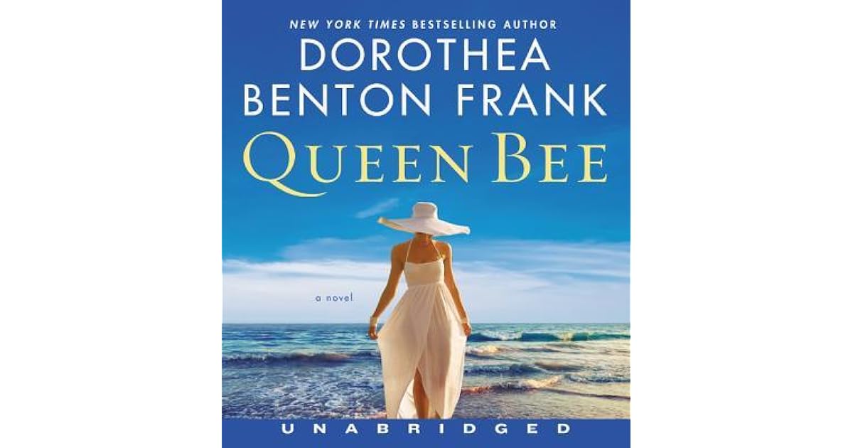 Queen Bee by Dorothea Benton Frank