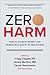 Zero Harm: How to Achieve Patient and Workforce Safety in Healthcare