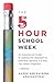 The 5-Hour School Week: An Inspirational Guide to Leaving the Classroom to Embrace Learning in a Way You Never Imagined