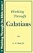 Thinking Through Galatians by L. A. Mott