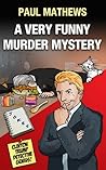 A Very Funny Murder Mystery by Paul  Mathews