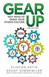 Gear Up!: 100+ ways to grow your studio culture