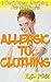 ALLERGIC TO CLOTHING!: I Ca...