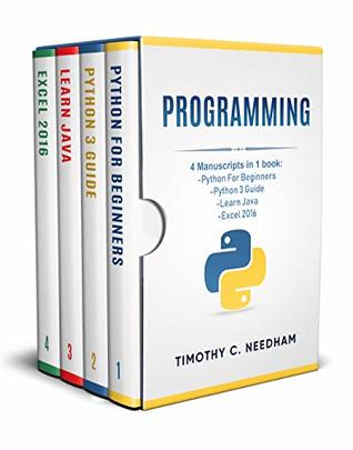 Programming: 4 Manuscripts in 1 book : Python For Beginners - Python 3 Guide - Learn Java - Excel 2016 (Kindle Edition)