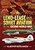 Lend-Lease and Soviet Aviat...