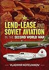 Lend-Lease and Soviet Aviation in the Second World War
