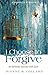 I Choose to Forgive: An Int...