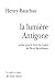 La Lumière Antigone: Poème-...