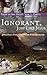 Ignorant, Just like Jesus by Jonathan Fisk