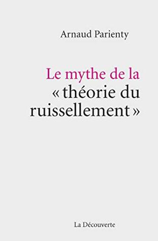 Le mythe de la " théorie du ruissellement " (Cahiers libres) (French Edition)