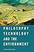 Philosophy, Technology, and the Environment (Advances in Materials Science and Engineering)