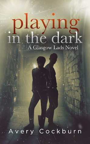 Playing in the Dark (Glasgow Lads, #4)
